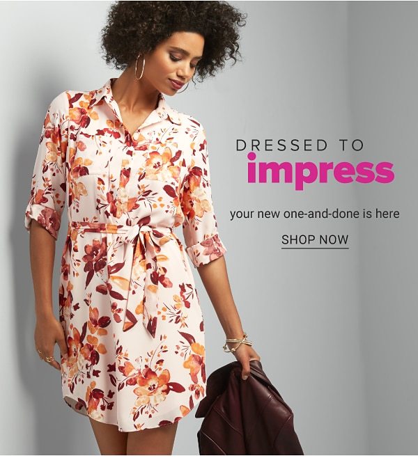 Dressed to Impress! Your new-one-and-done is here! - Shop Now