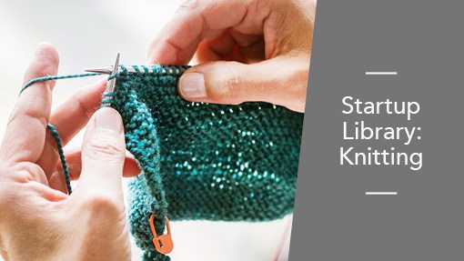 Startup Library: Knitting