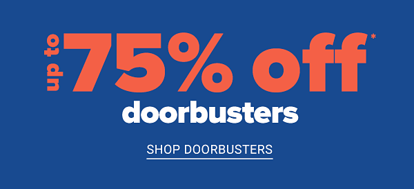 Up to 75% off Doorbusters - Shop Doorbusters