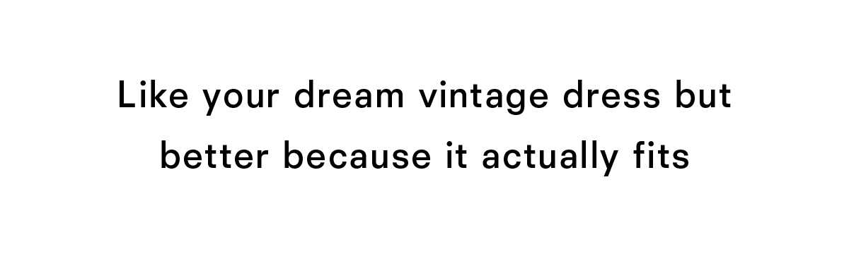 Like your dream vintage dress but better cause it actually fits