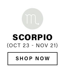 Scorpio (Oct 23 - Nov 21). Shop Now