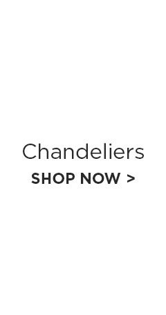 Chandeliers - Shop Now >