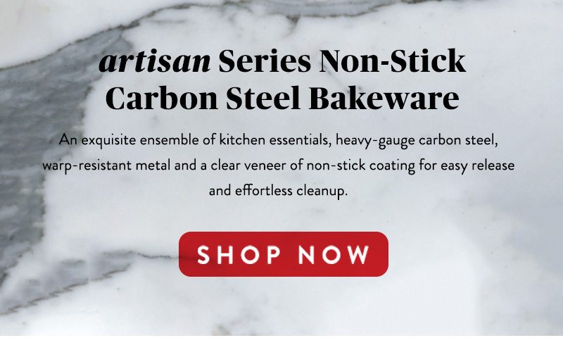 artisan Series Non-Stick Carbon Steel Bakeware SHOP NOW