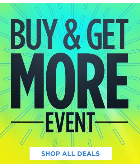 BUY & GET MORE EVENT | SHOP ALL DEALS