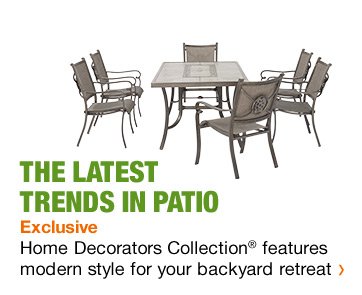 THE LATEST TRENDS IN PATIO EXCLUSIVE HOME DECORATORS COLLECTION FEATURES MODERN STYLE FOR YOUR BACKYARD RETREAT