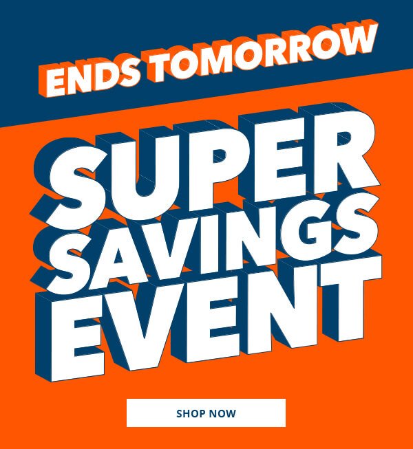 Ends Tomorrow. Super Savings.