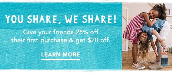 You Share. We Share! Learn More