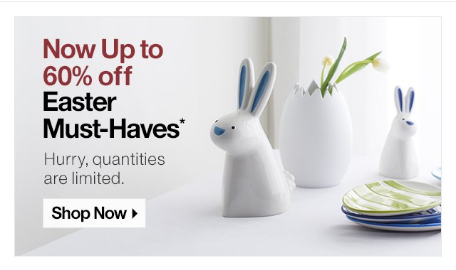 Up to 60% off Easter Must Haves*