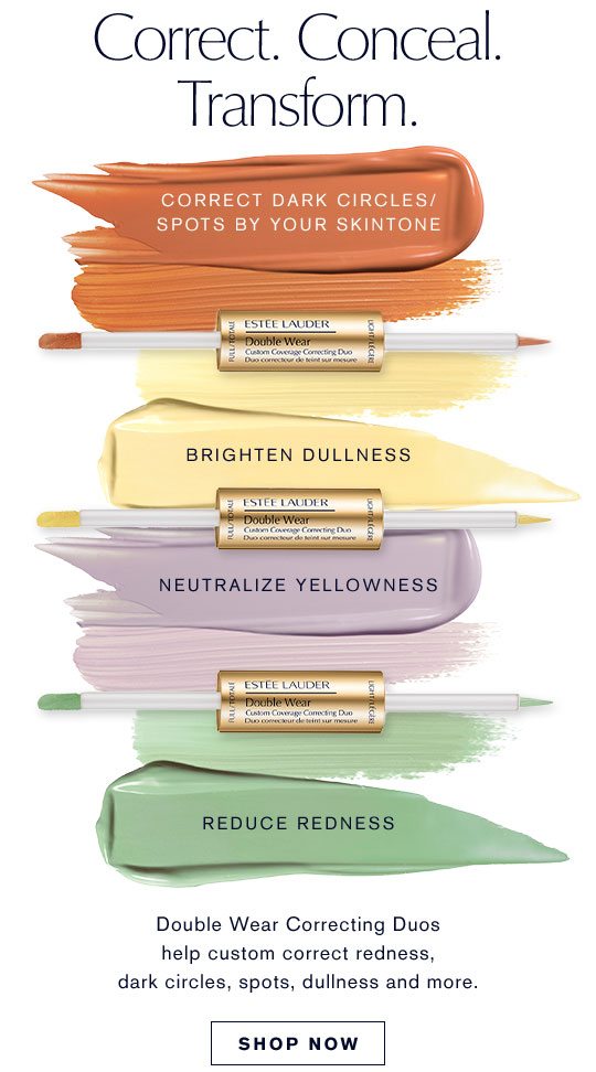 Correct. Conceal. Transform. CORRECT DARK CIRCLES/ SPOTS BY YOUR SKINTONE. BRIGHTENS FULLNESS. NEUTRALIZE YELOWNESS. REDUCE REDNESS. Double Wear Correcting Duos help custom correct redness, dark circles, spots, dullness and more.