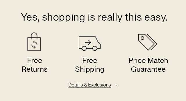 Yes, shopping is really this easy. | Details & Exclusions