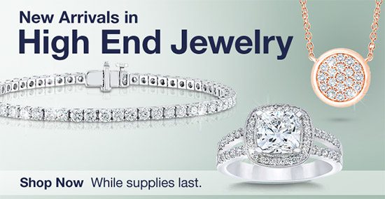 New Arrivals in High End Jewelry While supplies last. Shop Now