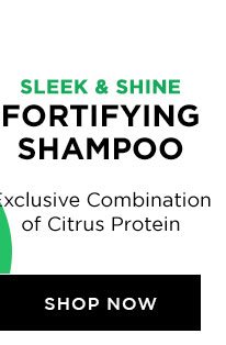 SLEEK AND SHINE - FORTIFYING SHAMPOO - Exclusive Combination of Citrus Protein - SHOP NOW