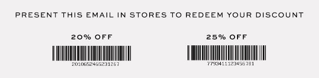 PRESENT THIS EMAIL IN STORES TO REDEEM YOUR DISCOUNT