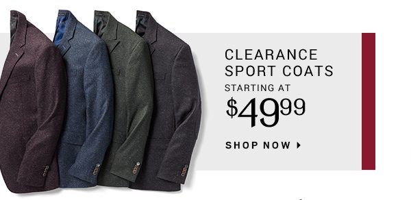 CLEARANCE SPORT COATS STARTING AT $49.99 - SHOP NOW