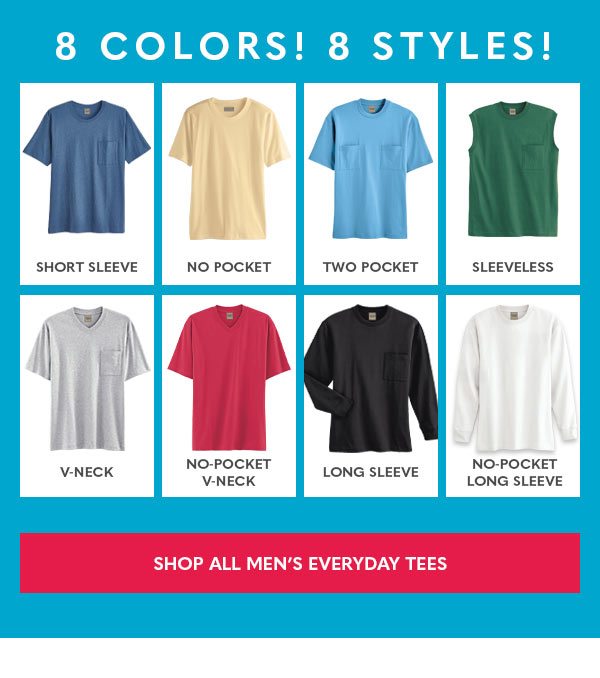 8 colors, 8 styles! Shop Men's Everyday Tees