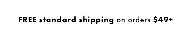 Free shipping on orders forty-nine dollars and more