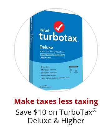 Make taxes less taxing Save $10 on TurboTax® Deluxe & Higher