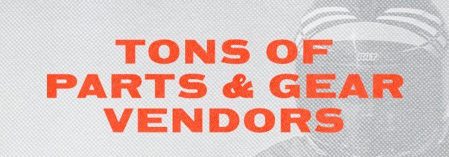 Tons of Parts & Gear Vendors