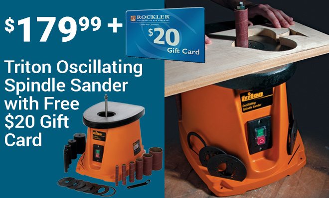 $179.99 Triton Oscillating Spindle Sander with Free $20 Gift Card. 