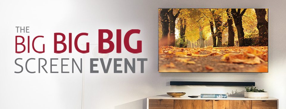 The Big Big Big Screen Event - All TVs 65 inches or larger and projects are on sale