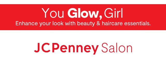 You Glow, Girl. Enhance your look with beauty & haircare essentials. JCPenney Salon