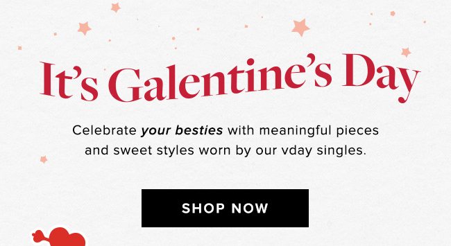 Celebrate Galentine’s Day and show appreciation for your besties with these meaningful pieces worn by our vday singles. 