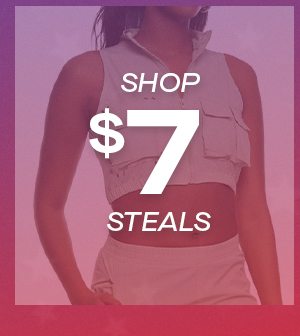 SHOP $7 STEALS