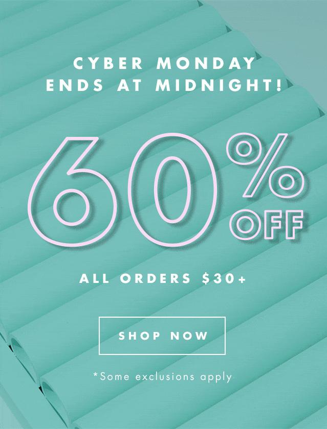 Cyber Monday Ends At Midnight! 60% Off All Orders $30+. Shop Now