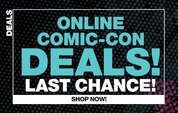 Online Comic-Con Deals! Last Chance!