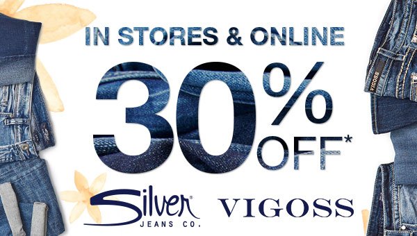 In stores & online 30% off Silver Jeans Co. and Vigoss Jeans
