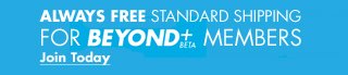 always free standard shipping for beyond+ beta members join today