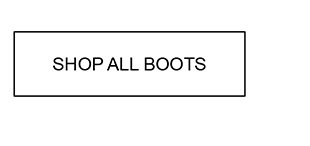 SHOP ALL BOOTS