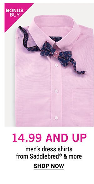 Bonus Buy - $14.99 and up men's dress shirts. Shop Now.