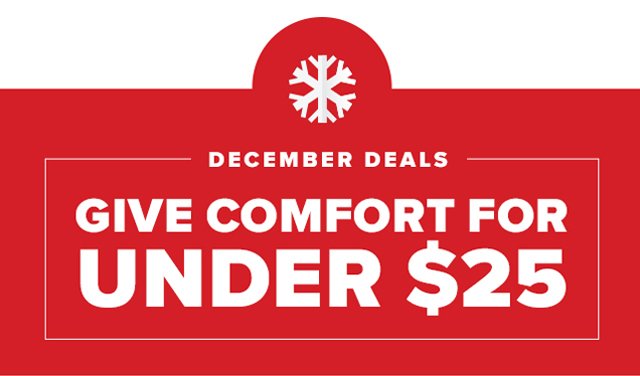 December Deals - Give comfort for under $25