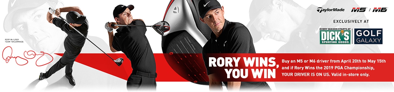 Rory Wins, You Win | Buy an M5 or M6 driver from April 20th to May 15th and if Rory Wins the 2019 PGA Championship, YOUR DRIVER IS ON US. Valid in-store only.