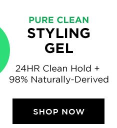 PURE CLEAN - STYLING GEL - 24HR Clean Hold Plus 98 Percent Naturally-Derived - SHOP NOW