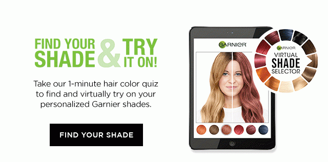 FIND YOUR SHADE & TRY IT ON! - Take our 1-minute hair color quiz to find and virtually try on your personalized Garnier shades. - FIND YOUR SHADE - GARNIER VIRTUAL SHADE SELECTOR