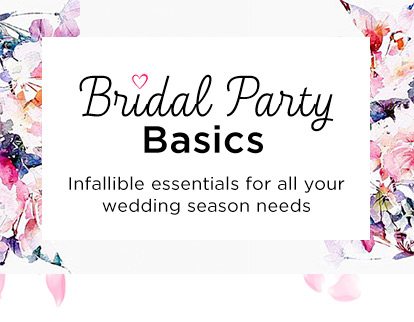 Bridal Party Basics - Infallible essentials for all your wedding season needs