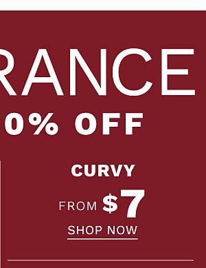 Curvy from $7. Shop Now.