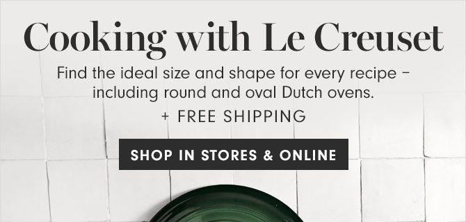 Cooking with Le Creuset - SHOP IN STORE & ONLINE