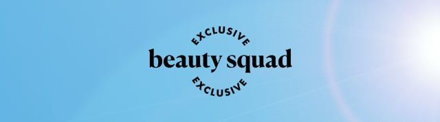 beauty squad exclusive