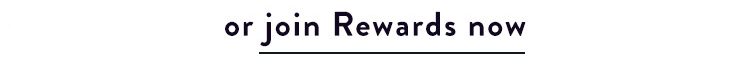 Join Rewards now