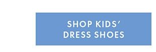 SHOP KIDS' DRESS SHOES