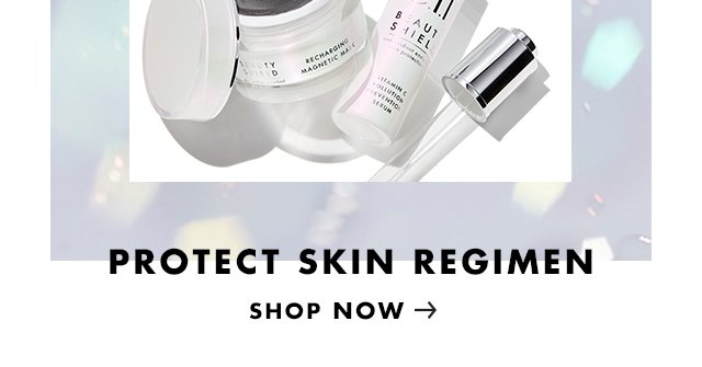 Protect Skin Regimen. Shop Now