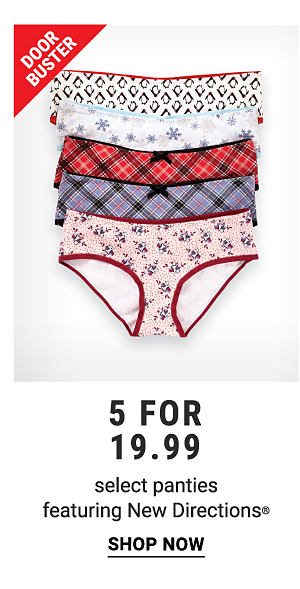 Doorbuster - 5 for $19.99 select panties featuring New Directions®. Shop Now.