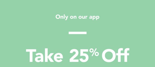 Take 25% Off