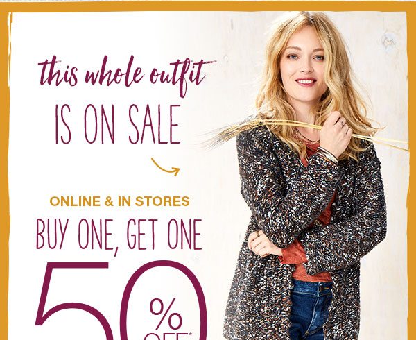 This whole outfit is on sale. Online and in stores. Buy one, get one 50% off*.