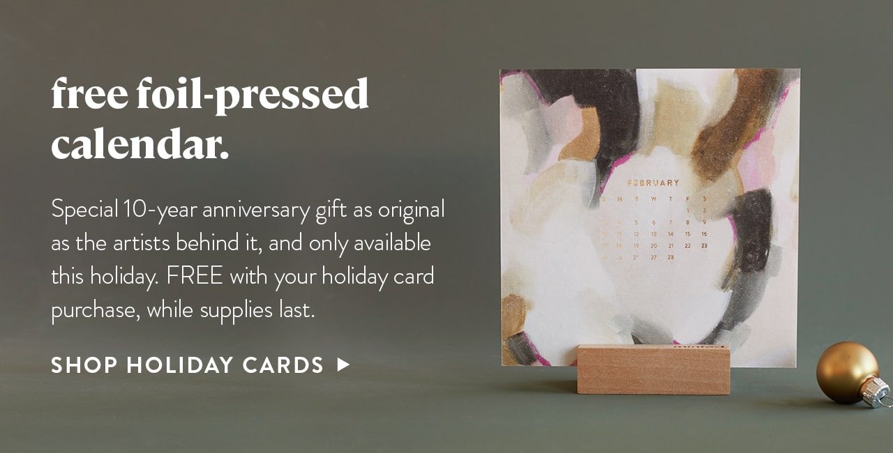 Free foil-pressed calendar with holiday card purchase while supplies last.