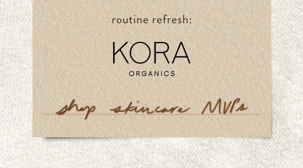 routine refresh kora organics. shop skincare mvps