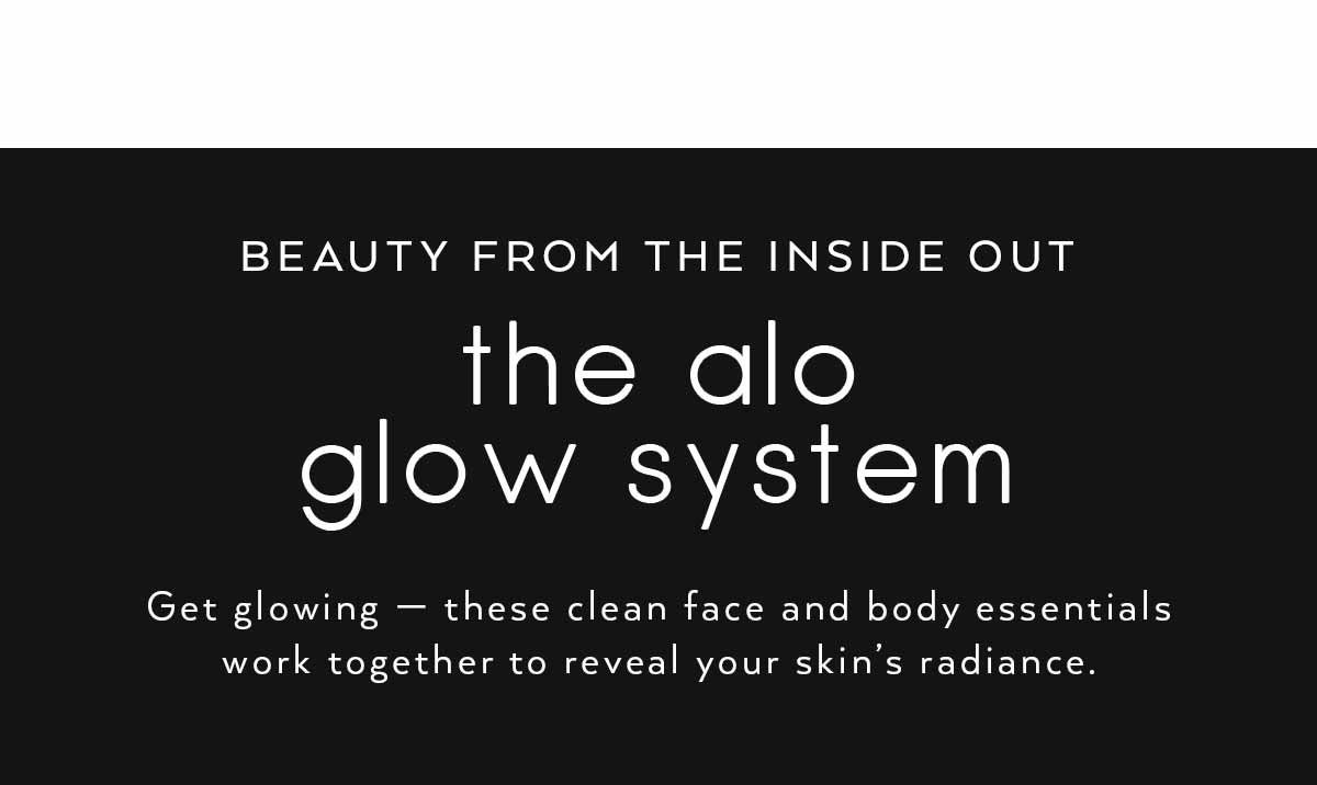 THE ALO GLO SYSTEM. SHOP NOW